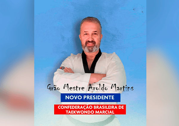 Aroldo Martins é o novo presidente da Confederação Brasileira de Taekwondo Marcial