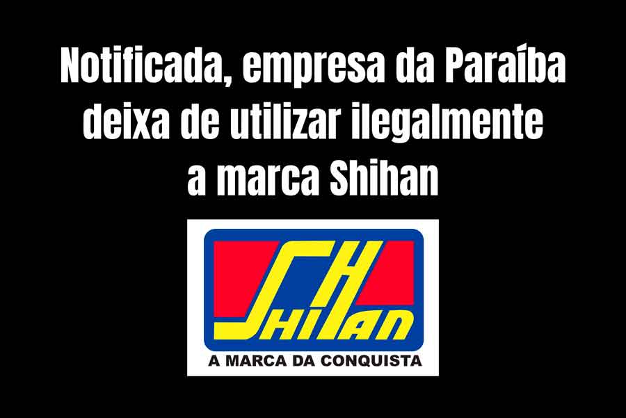 Notificada extrajudicialmente, empresa da Paraíba deixa de utilizar indevidamente a marca Shihan